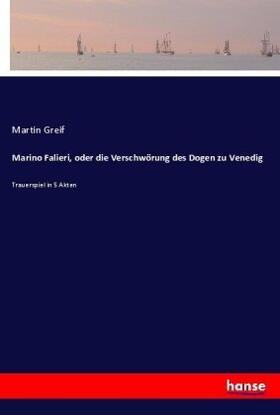 Greif |  Marino Falieri, oder die Verschwörung des Dogen zu Venedig | Buch |  Sack Fachmedien