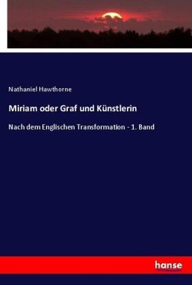 Hawthorne |  Miriam oder Graf und Künstlerin | Buch |  Sack Fachmedien