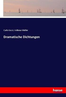 Gozzi / Müller |  Dramatische Dichtungen | Buch |  Sack Fachmedien