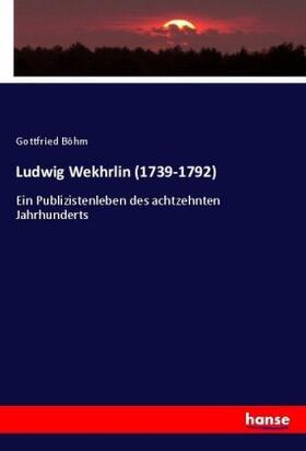 Böhm |  Ludwig Wekhrlin (1739-1792) | Buch |  Sack Fachmedien