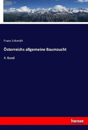 Schmidt | Österreichs allgemeine Baumzucht | Buch | 978-3-7436-4558-5 | sack.de