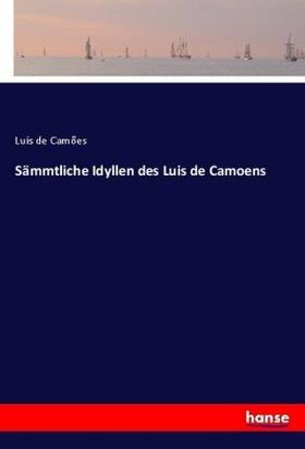 Camões |  Sämmtliche Idyllen des Luis de Camoens | Buch |  Sack Fachmedien