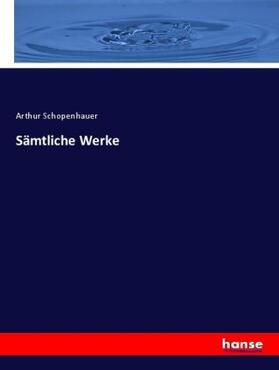 Schopenhauer |  Sämtliche Werke | Buch |  Sack Fachmedien