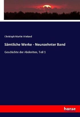 Wieland |  Sämtliche Werke - Neunzehnter Band | Buch |  Sack Fachmedien