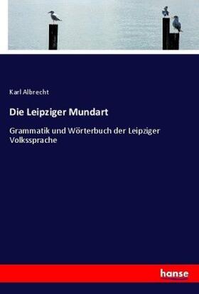 Albrecht |  Die Leipziger Mundart | Buch |  Sack Fachmedien