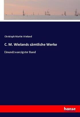 Wieland |  C. M. Wielands sämtliche Werke | Buch |  Sack Fachmedien