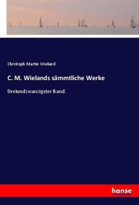 Wieland |  C. M. Wielands sämmtliche Werke | Buch |  Sack Fachmedien