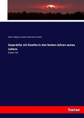 Goethe / Eckermann |  Gespräche mit Goethe in den letzten Jahren seines Lebens | Buch |  Sack Fachmedien