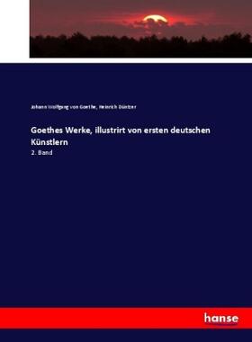 Goethe / Düntzer |  Goethes Werke, illustrirt von ersten deutschen Künstlern | Buch |  Sack Fachmedien