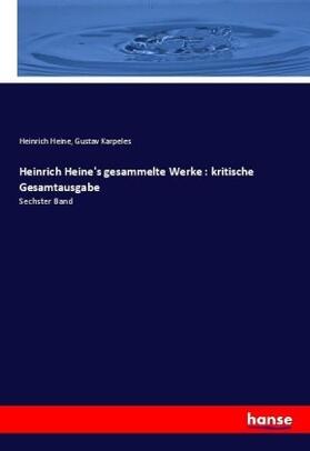 Heine / Karpeles |  Heinrich Heine's gesammelte Werke : kritische Gesamtausgabe | Buch |  Sack Fachmedien