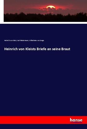 Kleist / Zenge / Biedermann |  Heinrich von Kleists Briefe an seine Braut | Buch |  Sack Fachmedien