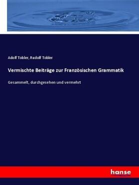 Tobler |  Vermischte Beiträge zur Französischen Grammatik | Buch |  Sack Fachmedien