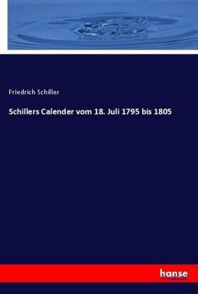 Schiller |  Schillers Calender vom 18. Juli 1795 bis 1805 | Buch |  Sack Fachmedien