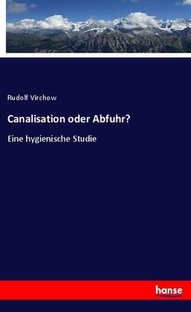 Virchow |  Canalisation oder Abfuhr? | Buch |  Sack Fachmedien