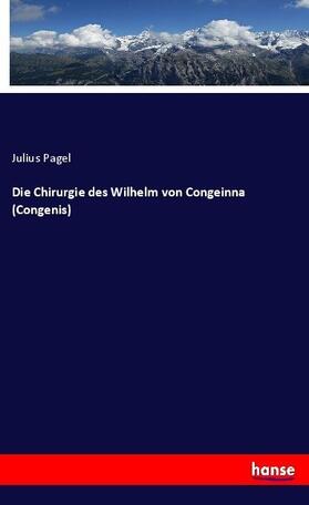 Pagel |  Die Chirurgie des Wilhelm von Congeinna (Congenis) | Buch |  Sack Fachmedien