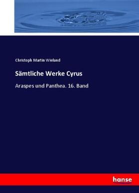 Wieland |  Sämtliche Werke Cyrus | Buch |  Sack Fachmedien