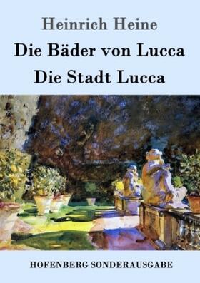 Heine |  Die Bäder von Lucca / Die Stadt Lucca | Buch |  Sack Fachmedien