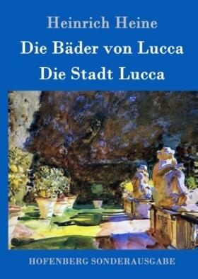 Heine |  Die Bäder von Lucca / Die Stadt Lucca | Buch |  Sack Fachmedien