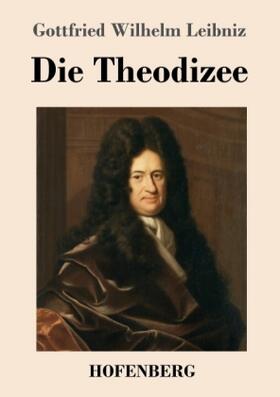 Leibniz |  Die Theodizee | Buch |  Sack Fachmedien