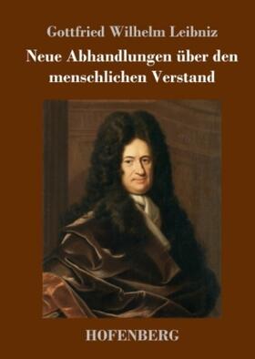 Leibniz |  Neue Abhandlungen über den menschlichen Verstand | Buch |  Sack Fachmedien