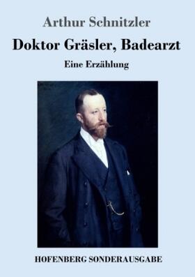 Schnitzler |  Doktor Gräsler, Badearzt | Buch |  Sack Fachmedien