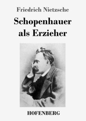 Nietzsche |  Schopenhauer als Erzieher | Buch |  Sack Fachmedien