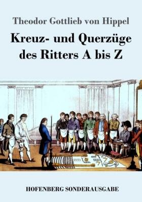 Hippel |  Kreuz- und Querzüge des Ritters A bis Z | Buch |  Sack Fachmedien