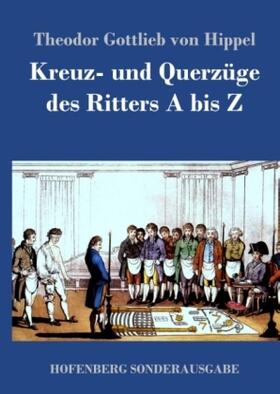 Hippel |  Kreuz- und Querzüge des Ritters A bis Z | Buch |  Sack Fachmedien