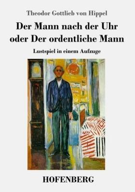 Hippel |  Der Mann nach der Uhr oder Der ordentliche Mann | Buch |  Sack Fachmedien