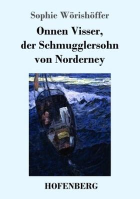 Wörishöffer |  Onnen Visser, der Schmugglersohn von Norderney | Buch |  Sack Fachmedien