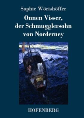 Wörishöffer |  Onnen Visser, der Schmugglersohn von Norderney | Buch |  Sack Fachmedien