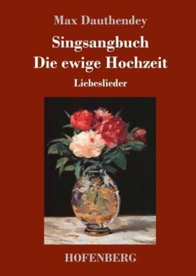 Dauthendey | Singsangbuch / Die ewige Hochzeit | Buch | 978-3-7437-2482-2 | sack.de