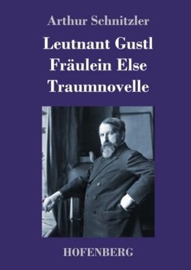 Schnitzler |  Leutnant Gustl / Fräulein Else / Traumnovelle | Buch |  Sack Fachmedien