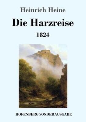 Heine |  Die Harzreise 1824 | Buch |  Sack Fachmedien