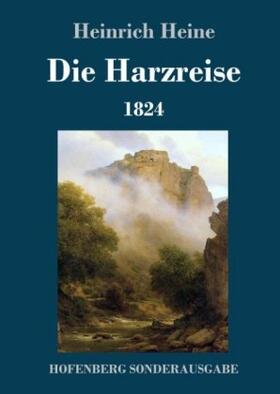 Heine |  Die Harzreise 1824 | Buch |  Sack Fachmedien