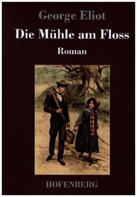 Eliot |  Die Mühle am Floss | Buch |  Sack Fachmedien