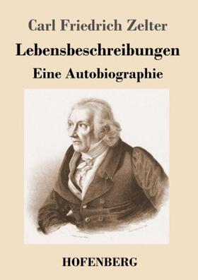 Zelter |  Lebensbeschreibungen | Buch |  Sack Fachmedien