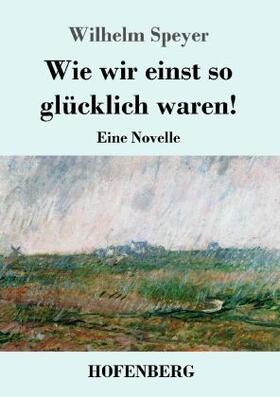 Speyer |  Wie wir einst so glücklich waren! | Buch |  Sack Fachmedien