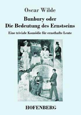 Wilde |  Bunbury oder Die Bedeutung des Ernstseins | Buch |  Sack Fachmedien