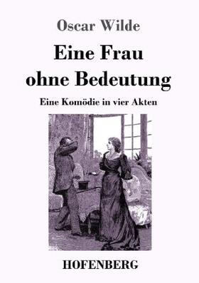 Wilde |  Eine Frau ohne Bedeutung | Buch |  Sack Fachmedien