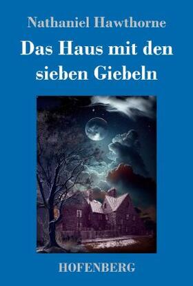 Hawthorne |  Das Haus mit den sieben Giebeln | Buch |  Sack Fachmedien