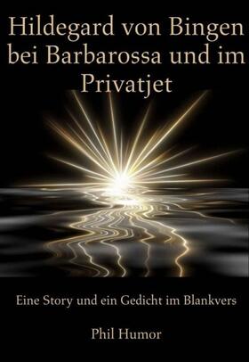 Humor |  Hildegard von Bingen bei Barbarossa und im Privatjet | eBook |  Sack Fachmedien