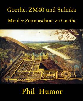 Humor |  Goethe, ZM40 und Suleika | eBook | Sack Fachmedien