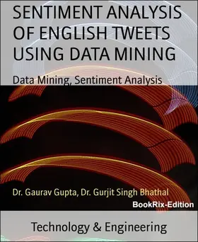 Gupta / Bhathal |  SENTIMENT ANALYSIS OF ENGLISH TWEETS USING DATA MINING | eBook | Sack Fachmedien