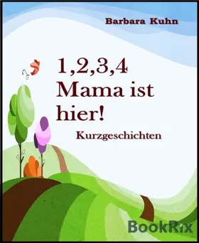 Kuhn |  1,2,3,4 Mama ist hier! | eBook | Sack Fachmedien