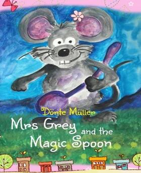 Müller |  Mrs Grey and the Magic Spoon | eBook | Sack Fachmedien