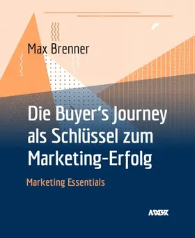 Brenner |  Die Buyer's Journey als Schlüssel zum Marketing-Erfolg | eBook | Sack Fachmedien