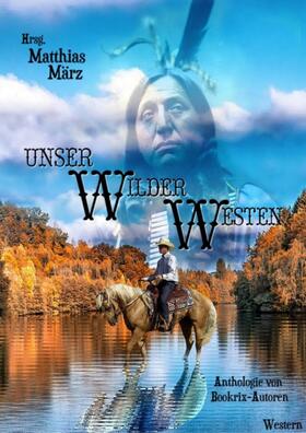 März |  Unser Wilder Westen | eBook | Sack Fachmedien