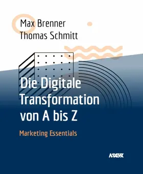 Brenner / Schmitt |  Die Digitale Transformation von A bis Z | eBook | Sack Fachmedien