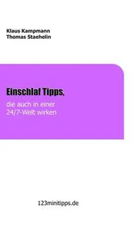 Kampmann / Staehelin |  Einschlaf Tipps, die auch in einer 24/7 Welt wirken | Buch |  Sack Fachmedien